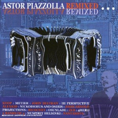 Astor Piazzolla - Astor Piazzola Remixed Project