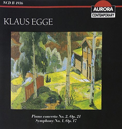 Klaus Egge: Piano Concerto No. 2; Symphony No. 1