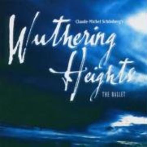 Claude-Michel Schonberg - Claude-Michel Schonberg's Wuthering Heights: The Ballet