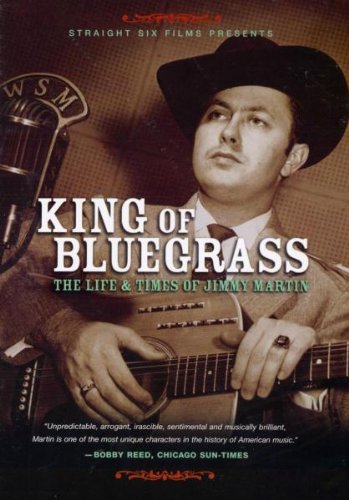 King of Bluegrass: The Life and Times of Jimmy Martin
