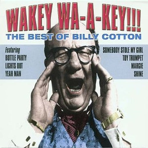 Billy Cotton - Wakey Wa-a-Key: the Best of Billy Cotton