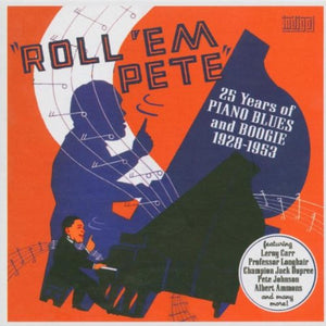 Roll 'em Pete - 25 Years Of Piano Blues And Boogie 