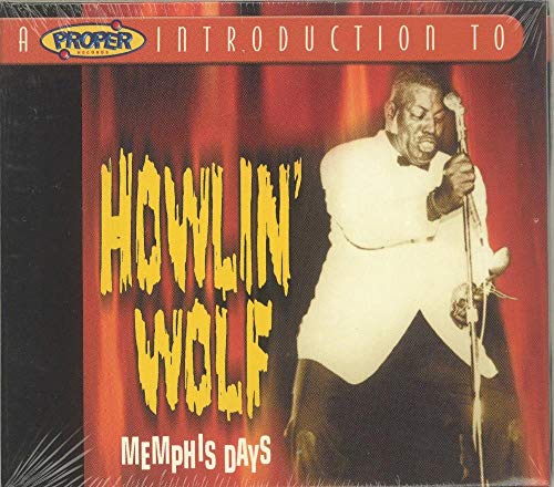A Proper Introduction to Howlin' Wolf: Memphis Days