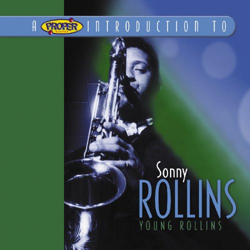 A Proper Introduction to Sonny Rollins: Young Rollins
