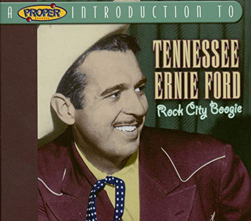 A Proper Introduction to Tennessee Ernie Ford: Rock City Boogie