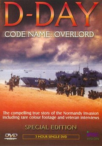 D Day Codename Overlord - The compelling true story of the Normandy Invasion including rare colour f