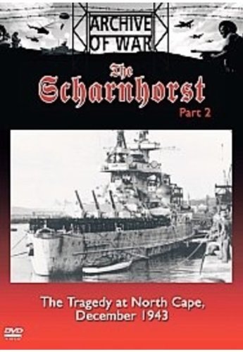 The Scharnhorst: Part 2 - The Tragedy At North Cape [DVD]