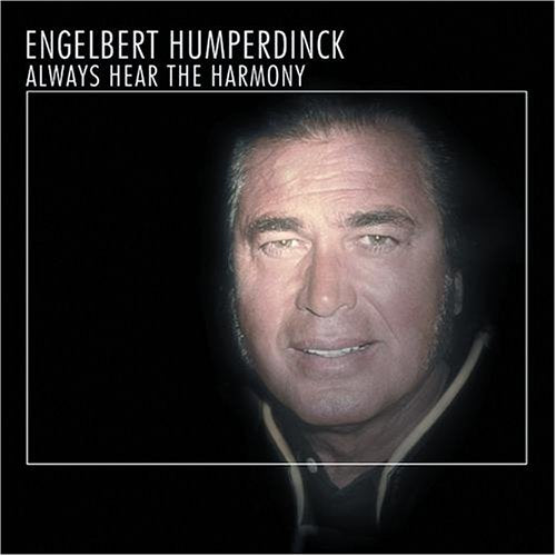 Engelbert Humperdinck - Always Hear the Harmony