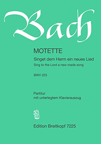 Bach: Singet dem Herrn ein neues Lied, BWV 225 (Motet)