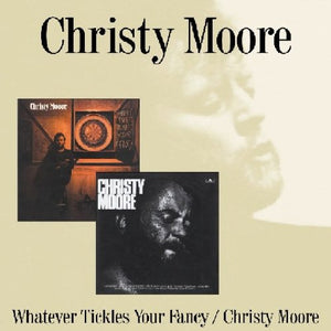 Whatever Tickles Your Fancy / Christy Moore