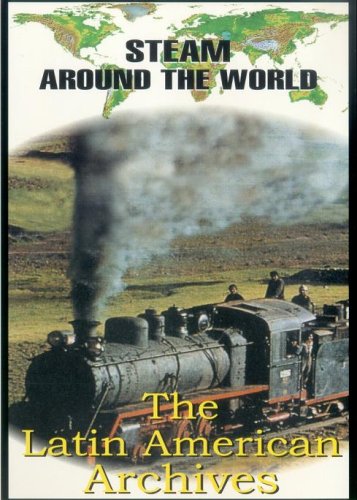 Steam Around the World - The Latin American Archives [DVD]