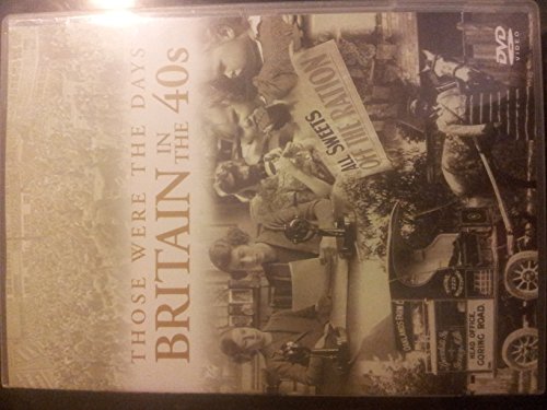Those Were The Days - Britain In The 1940s [DVD]