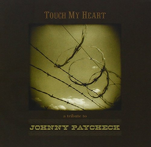 Touch My Heart: A Tribute to Johnny Paycheck