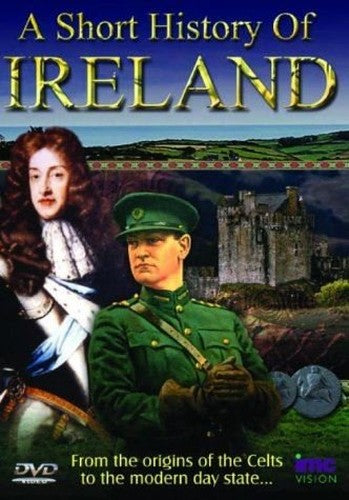 A Short History of Ireland - From the Origins of the Celts to the Modern Day State [DVD]