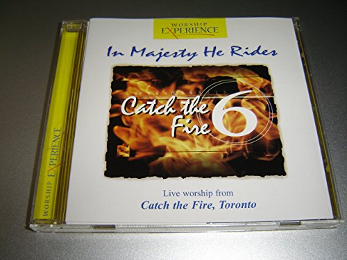 In Majesty He Rides: Catch the Fire, Vol. 6