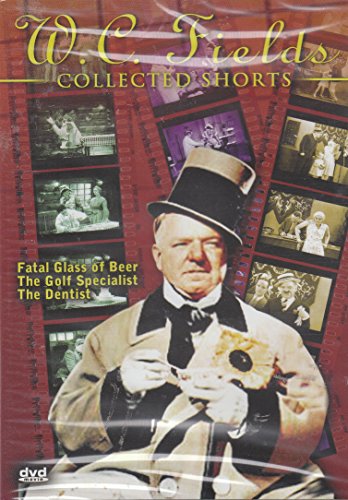 W. C. Fields Collected Shorts: Fatal Glass of Beer, The Golf Specialist, The Dentist