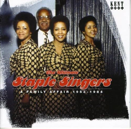The Ultimate Staple Singers: a Family Affair 1955-1984