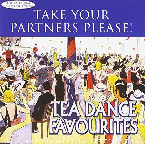 Take Your Partners Please - Tea Dance Favourites: the Ballroom Dance Collection