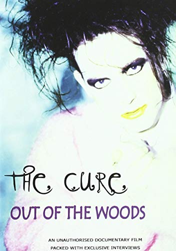 The Cure - Out of the Woods: Unauthorized