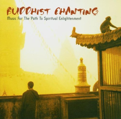 Buddhist Chanting: Music for the Path to Spiritual Enlightenment