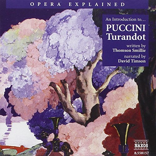 Opera Explained - An Introduction To Puccini's Turandot
