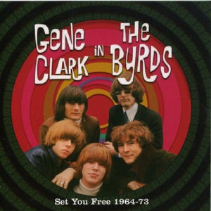 Gene Clark in the Byrds - Set You Free 1964 - 1973