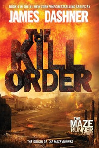 The Kill Order (Maze Runner, Book Four; Origin) 