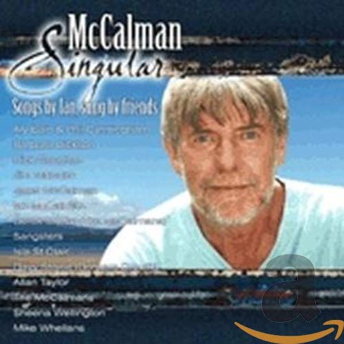 McCalman Singular: Songs By Ian Sung By Friends