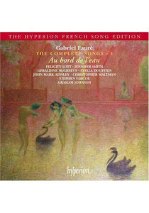 Faure: The Complete Songs, Vol. 1 - Au bord de l'eau 