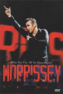 Morrissey: Who Put The 'm' In Manchester? [DVD] [2005] 