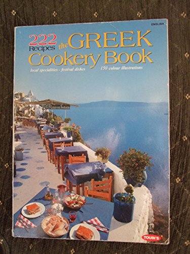 The Greek Cookery Book: 222 Recipes with 150 Colour Illustrations