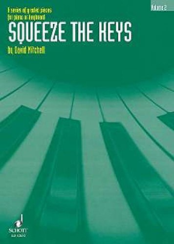 Squeeze the Keys: A series of graded pieces for piano or keyboard. piano (also 4-hd.) or keyboard.