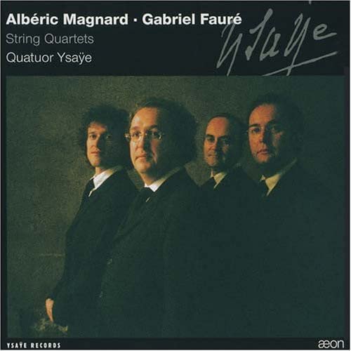 Ysa e Quartet - Fauré; Magnard - String Quartets