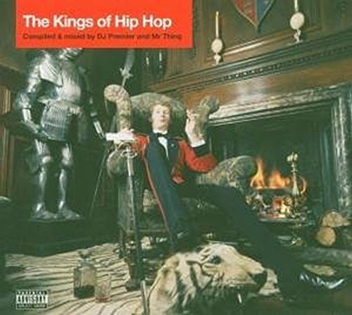 The Kings Of Hip Hop: Compiled And Mixed By DJ Premier And Mr Thing