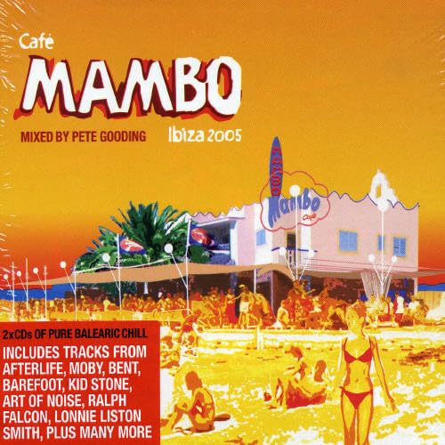 Cafe Mambo - Ibiza 2005 (Mixed By Pete Gooding)