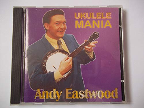 Andy Eastwood - Ukulele Mania