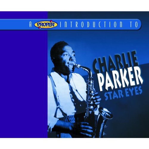 A Proper Introduction to Charlie Parker: Star Eyes