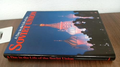 A Day in the Life of the Soviet Union: Photographed by 100 of the World's Leading Photojournalists on one day, May 15, 1987