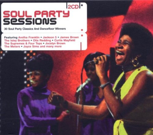 Soul Party Sessions: 30 Soul Party Classics and Dancefloor Winners