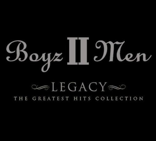 Boyz II Men: Legacy - The Greatest Hits Collection