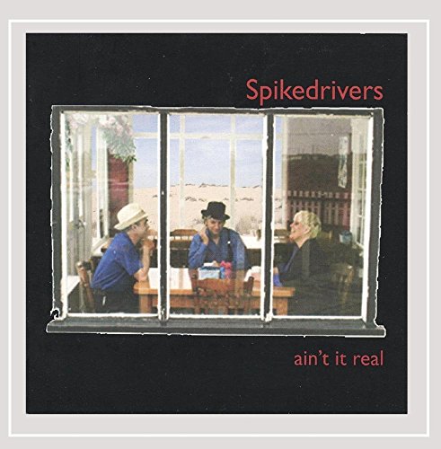 The Spikedrivers - Ain't It Real