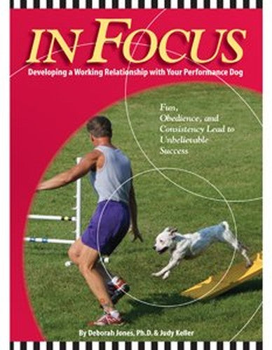 In Focus - Developing a Working Relationship With Your Performance Dog