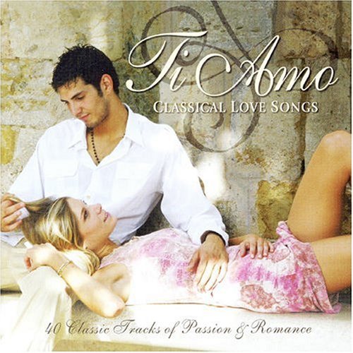 Ti Amo: Classical Love Songs