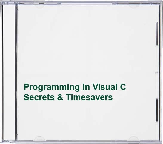 Programming In Visual C++ Secrets & Timesavers