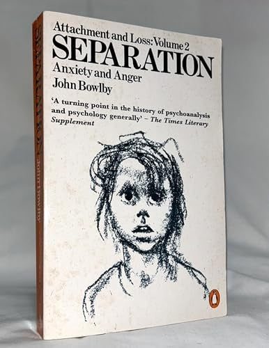 Attachment and Loss, Vol. 2: Separation, Anxiety and Anger