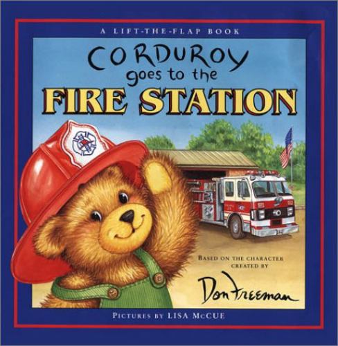 Corduroy Goes to the Fire Station: A Lift-the-Flap Book