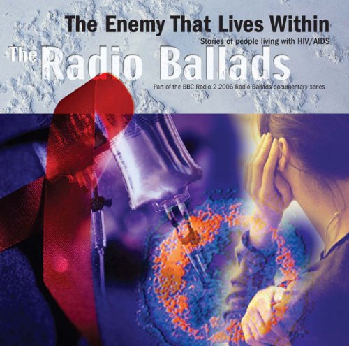 The 2006 Radio Ballads - The Enemy That Lives Within