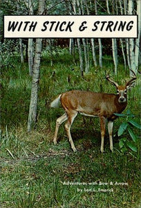 With Stick and String - Adventures with Bow and Arrow Edition: first 