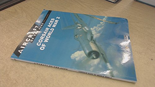 Aircraft of the Aces: Men and Legends - No.10. Corsair Aces of World War 2