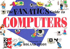 The Fanatic's Guide to Computers 